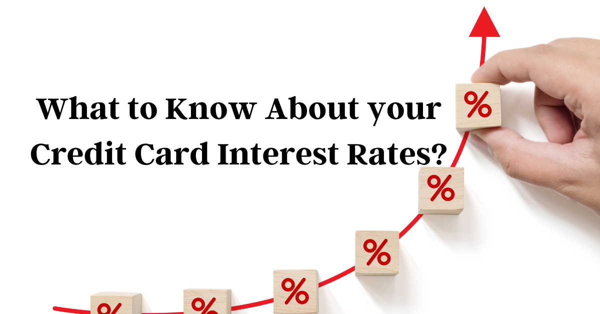 What To Know About Credit Card Interest Rates?