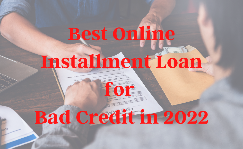 Best Online Installment Loans For Bad Credit In 2022