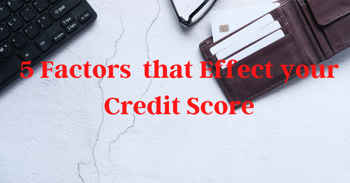 The 5 Factors That Affect Your Credit Score