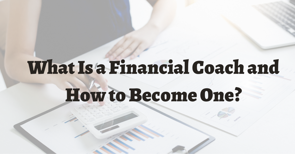 What Is A Financial Coach And How To Become One?
