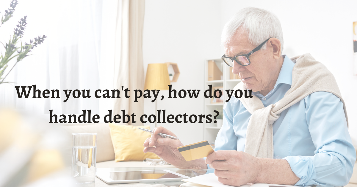 When You Can’T Pay, How Do You Handle Debt Collectors?