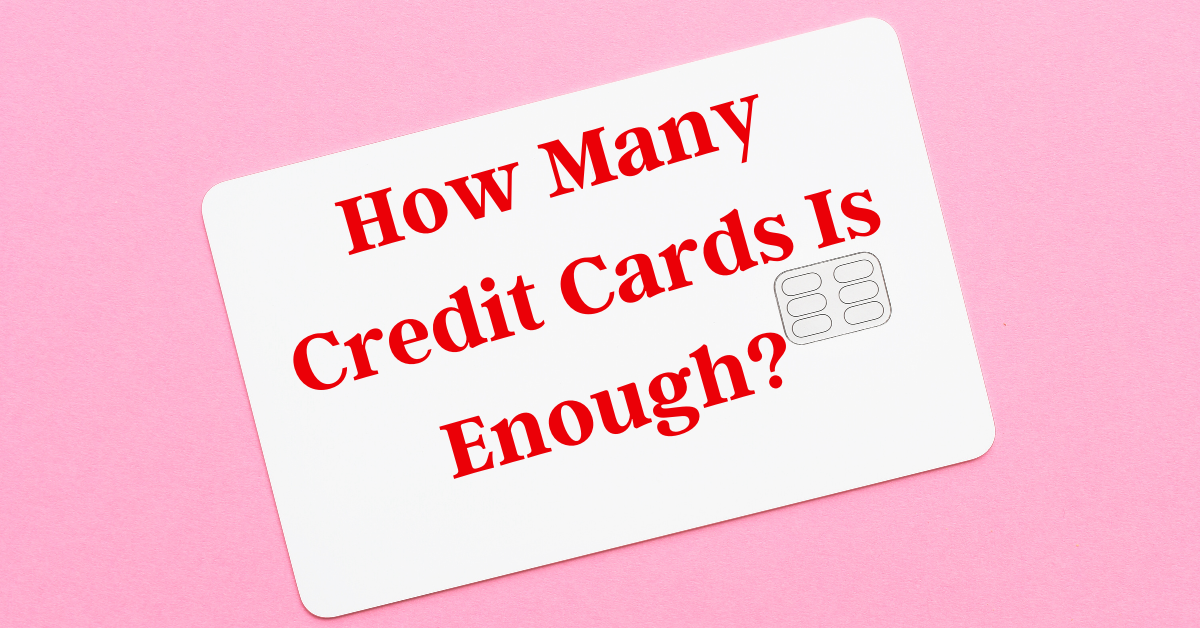 How Many Credit Cards Is Enough?